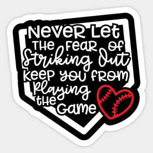 Never Let The Fear Of Striking Out Keep You From Playing The Game Baseball Softball Sticker